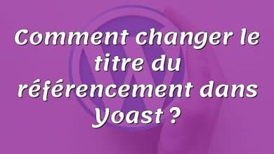 Comment changer le titre du référencement dans Yoast ?